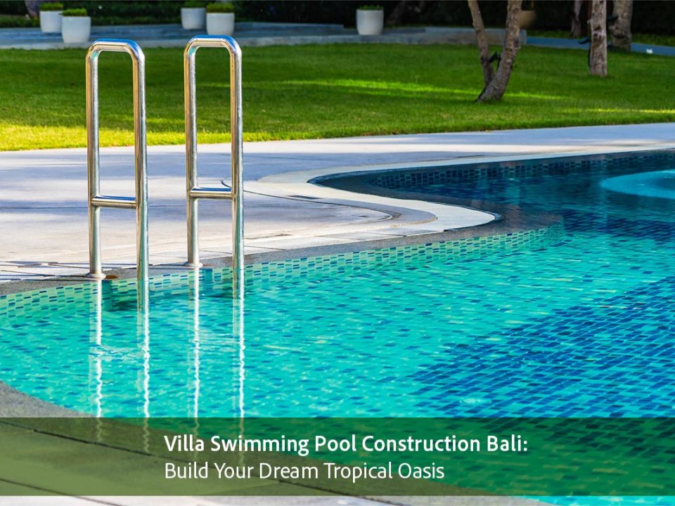 Villa Swimming Pool Construction Bali