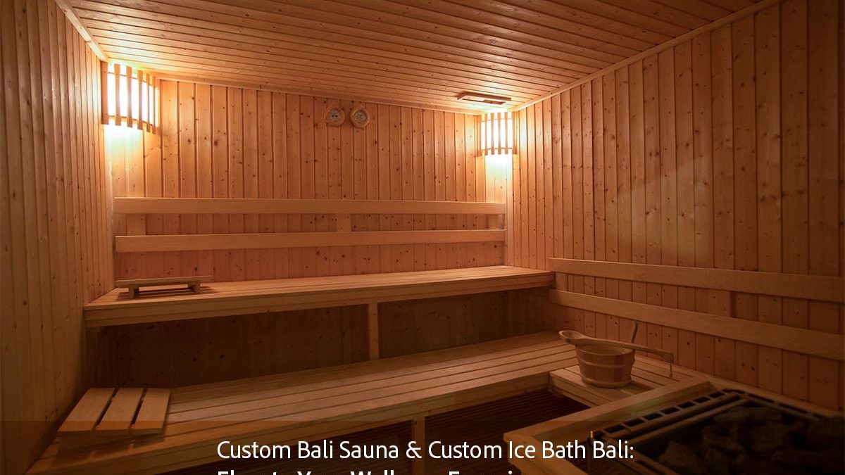Custom Bali Sauna & Custom Ice Bath Bali
